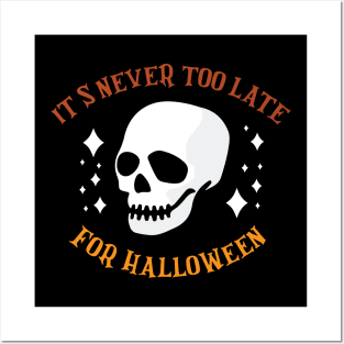 It's never too Late for Halloween Funny Halloween Skull T-Shirt Posters and Art